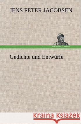 Gedichte und Entwürfe Jacobsen, Jens P. 9783847252979 TREDITION CLASSICS