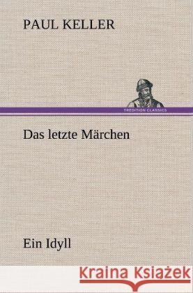 Das letzte Märchen Keller, Paul 9783847253419 TREDITION CLASSICS