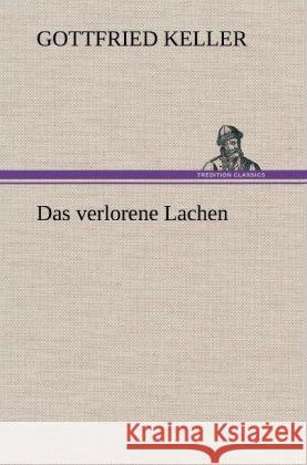 Das verlorene Lachen Keller, Gottfried 9783847253440 TREDITION CLASSICS