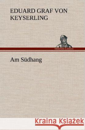 Am Südhang Keyserling, Eduard von 9783847253624 TREDITION CLASSICS