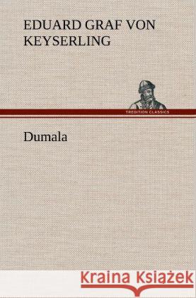 Dumala Keyserling, Eduard von 9783847253662 TREDITION CLASSICS