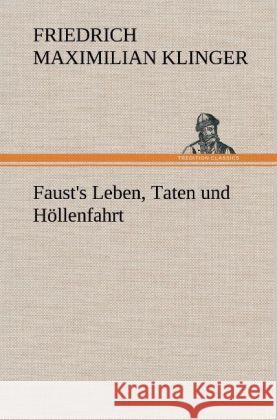 Faust's Leben, Taten und Höllenfahrt Klinger, Friedrich M. 9783847253877 TREDITION CLASSICS