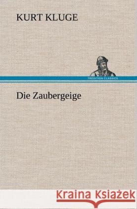 Die Zaubergeige Kluge, Kurt 9783847253945