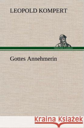 Gottes Annehmerin Kompert, Leopold 9783847254201 TREDITION CLASSICS