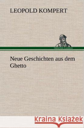 Neue Geschichten aus dem Ghetto Kompert, Leopold 9783847254218 TREDITION CLASSICS