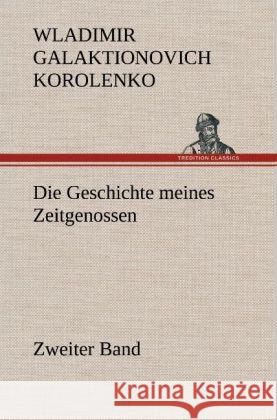 Die Geschichte meines Zeitgenossen - Zweiter Band Korolenko, Wladimir Galaktionovich 9783847254263