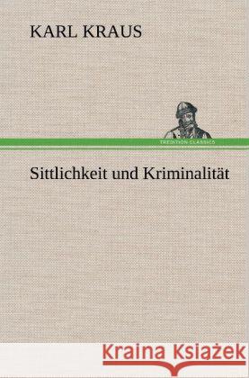 Sittlichkeit und Kriminalität Kraus, Karl 9783847254393