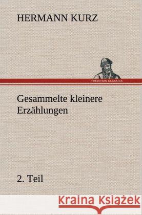 Gesammelte kleinere Erzählungen, 2. Teil Kurz, Hermann 9783847254577