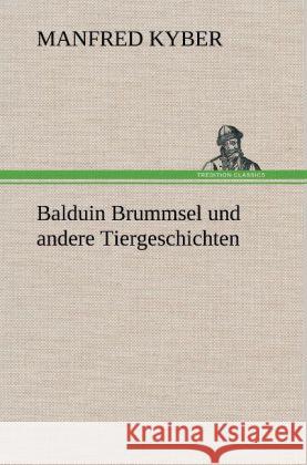 Balduin Brummsel und andere Tiergeschichten Kyber, Manfred 9783847254621