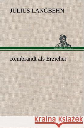 Rembrandt als Erzieher Langbehn, Julius 9783847254836 TREDITION CLASSICS