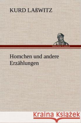 Homchen und andere Erzählungen Laßwitz, Kurd 9783847254911