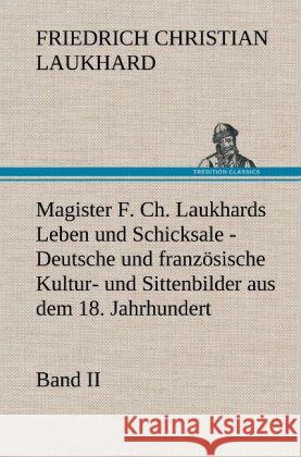 Magister F. Ch. Laukhards Leben Und Schicksale - Band II Friedrich Christian Laukhard 9783847255154