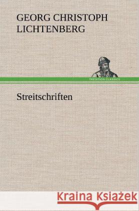 Streitschriften Lichtenberg, Georg Chr. 9783847255321 TREDITION CLASSICS