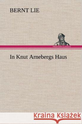 In Knut Arnebergs Haus Lie, Bernt 9783847255352