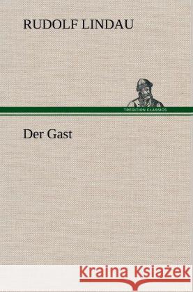 Der Gast Lindau, Rudolf 9783847255499 TREDITION CLASSICS