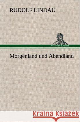 Morgenland und Abendland Lindau, Rudolf 9783847255543