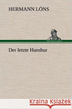 Der letzte Hansbur Löns, Hermann 9783847255611 TREDITION CLASSICS