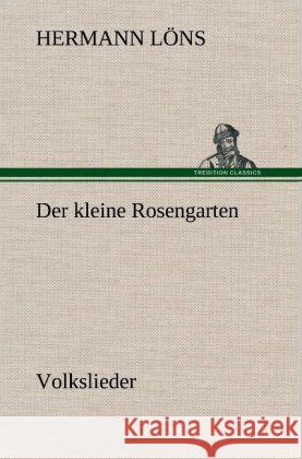 Der kleine Rosengarten Löns, Hermann 9783847255703