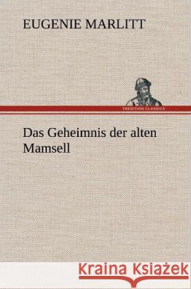 Das Geheimnis der alten Mamsell Marlitt, Eugenie 9783847255949 TREDITION CLASSICS