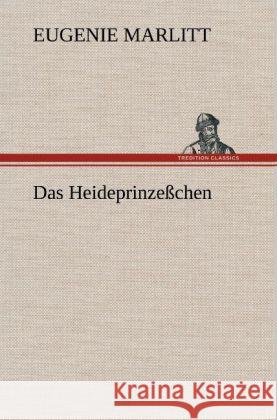 Das Heideprinzeßchen Marlitt, Eugenie 9783847255956 TREDITION CLASSICS