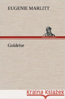 Goldelse Marlitt, Eugenie 9783847255987 TREDITION CLASSICS