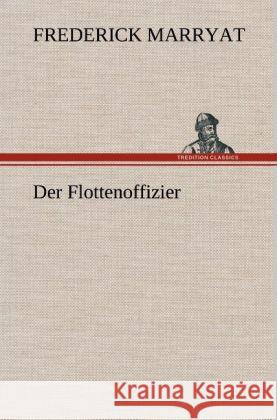 Der Flottenoffizier Marryat, Frederick 9783847256038 TREDITION CLASSICS