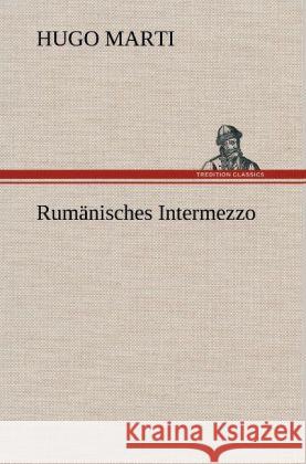 Rumänisches Intermezzo Marti, Hugo 9783847256151