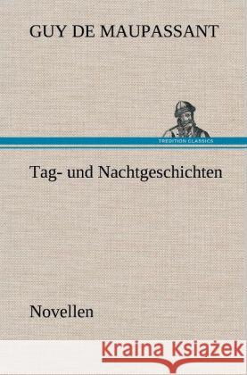 Tag- und Nachtgeschichten Maupassant, Guy de 9783847256397 TREDITION CLASSICS