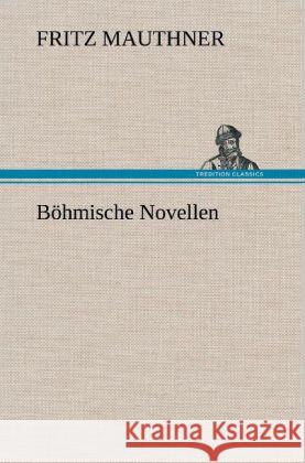 Böhmische Novellen Mauthner, Fritz 9783847256441 TREDITION CLASSICS