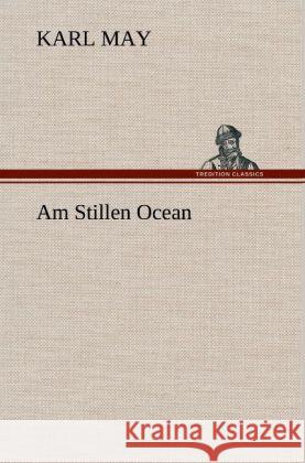 Am Stillen Ocean May, Karl 9783847256526