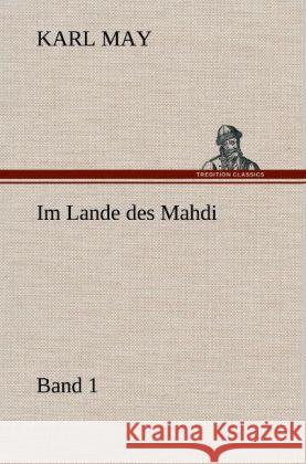 Im Lande Des Mahdi 1 Karl May 9783847256618 Tredition Classics