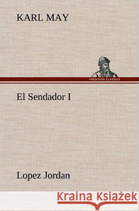 El Sendador I (Lopez Jordan ) May, Karl 9783847256700