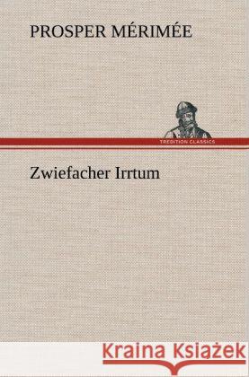 Zwiefacher Irrtum Mérimée, Prosper 9783847257035 TREDITION CLASSICS