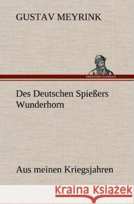 Des Deutschen Spießers Wunderhorn Meyrink, Gustav 9783847257202