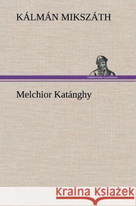 Melchior Katánghy Mikszáth, Kálmán 9783847257271