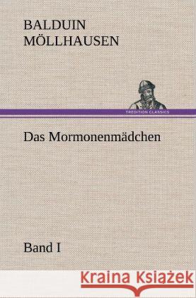 Das Mormonenmadchen - Band I Balduin M Llhausen, Balduin Mollhausen 9783847257349