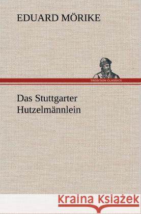 Das Stuttgarter Hutzelmännlein Mörike, Eduard 9783847257462 TREDITION CLASSICS