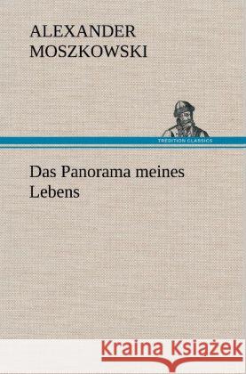 Das Panorama meines Lebens Moszkowski, Alexander 9783847257615