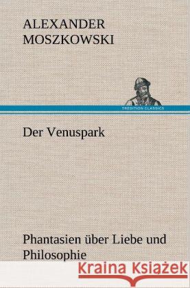 Der Venuspark Moszkowski, Alexander 9783847257622