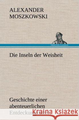 Die Inseln der Weisheit Moszkowski, Alexander 9783847257646