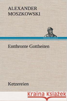 Entthronte Gottheiten Moszkowski, Alexander 9783847257653