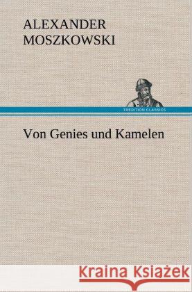 Von Genies und Kamelen Moszkowski, Alexander 9783847257677