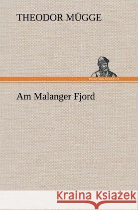 Am Malanger Fjord Mügge, Theodor 9783847257691