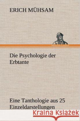 Die Psychologie der Erbtante Mühsam, Erich 9783847257738