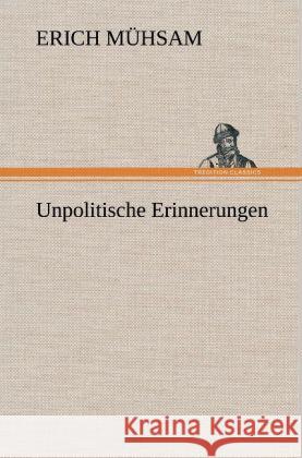 Unpolitische Erinnerungen Mühsam, Erich 9783847257745