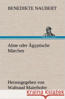 Alme oder Ägyptische Märchen Naubert, Benedikte 9783847257967