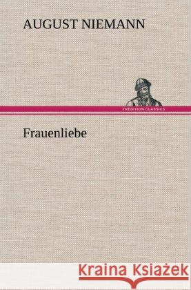 Frauenliebe Niemann, August 9783847258025 TREDITION CLASSICS