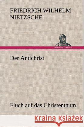 Der Antichrist Nietzsche, Friedrich 9783847258124