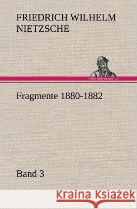 Fragmente 1880-1882, Band 3 Nietzsche, Friedrich 9783847258155