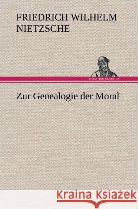 Zur Genealogie der Moral Nietzsche, Friedrich 9783847258193